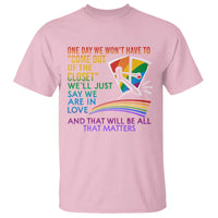 LGBT One Day We Won't Have To Come Out Of The Closet T Shirt - Wonder Print Shop