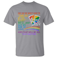 LGBT One Day We Won't Have To Come Out Of The Closet T Shirt - Wonder Print Shop