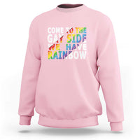 LGBT Come Out Sweatshirt Come To The Gay Side We Have Rainbow - Wonder Print Shop