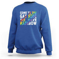 LGBT Come Out Sweatshirt Come To The Gay Side We Have Rainbow - Wonder Print Shop