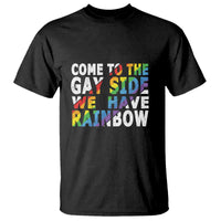 LGBT Come Out T Shirt Come To The Gay Side We Have Rainbow - Wonder Print Shop