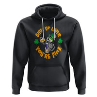 St. Patrick's Day Hoodie Beer Drinking Skeleton Shut Up Liver You're Fine - Wonder Print Shop