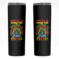 Autism Awareness Skinny Tumbler Why Fit In When You Were Born To Stand Out