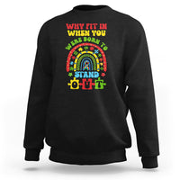 Autism Awareness Sweatshirt Why Fit In When You Were Born To Stand Out - Wonder Print Shop