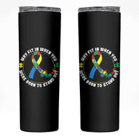 Autism Awareness Skinny Tumbler Why Fit In When You Were Born To Stand Out Autistic