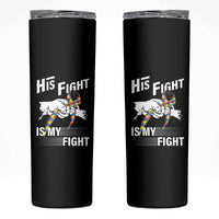 Autism Awareness Skinny Tumbler His Fight Is My Fight Dad Grandpa Support