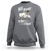 Autism Awareness Sweatshirt His Fight Is My Fight Dad Grandpa Support - Wonder Print Shop