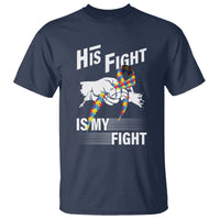 Autism Awareness T Shirt His Fight Is My Fight Dad Grandpa Support - Wonder Print Shop