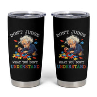 Autism Awareness Tumbler Cup Don't Jundge What You Don't Understand Funny