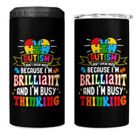 Autism Awareness 4 in 1 Can Cooler Tumbler I Don't Speak Much Because I'm Brilliant And I'm Busy Thinking Autistic