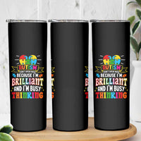 Autism Awareness Skinny Tumbler I Don't Speak Much Because I'm Brilliant And I'm Busy Thinking Autistic