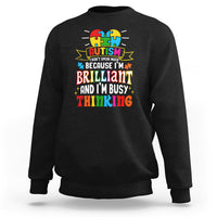 Autism Awareness Sweatshirt I Don't Speak Much Because I'm Brilliant And I'm Busy Thinking Autistic - Wonder Print Shop