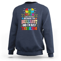 Autism Awareness Sweatshirt I Don't Speak Much Because I'm Brilliant And I'm Busy Thinking Autistic - Wonder Print Shop