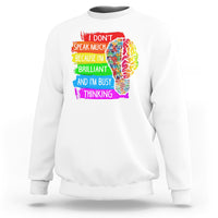 Autism Awareness Sweatshirt I Don't Speak Much Because I'm Brilliant And I'm Busy Thinking Autistic - Wonder Print Shop