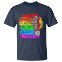 Autism Awareness T Shirt I Don't Speak Much Because I'm Brilliant And I'm Busy Thinking Autistic - Wonder Print Shop