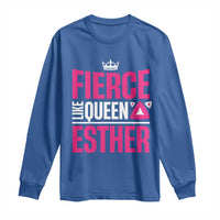 Purim Fierce Like Queen Esther Long Sleeve Shirt