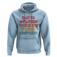 Funny Due To Inflation This Is My Purim Costume Hoodie