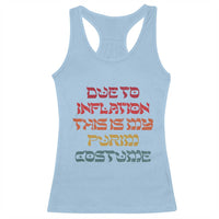 Funny Due To Inflation This Is My Purim Costume Racerback Tank Top