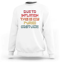 Funny Due To Inflation This Is My Purim Costume Sweatshirt
