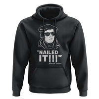 Funny Martin Luther Nailed It Hoodie