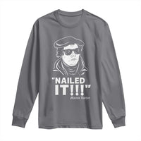 Funny Martin Luther Nailed It Long Sleeve Shirt
