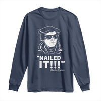 Funny Martin Luther Nailed It Long Sleeve Shirt