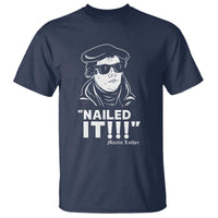 Funny Martin Luther Nailed It T Shirt