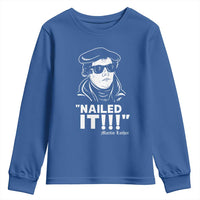 Funny Martin Luther Nailed It Youth Sweatshirt