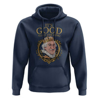 Satirical Funny History Jokes Hoodie It's Good To Be The King