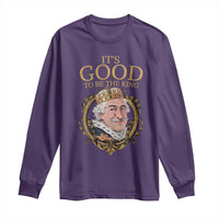 Satirical Funny History Jokes Long Sleeve Shirt It's Good To Be The King