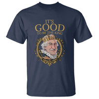 Satirical Funny History Jokes T Shirt It's Good To Be The King