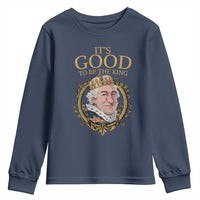Satirical Funny History Jokes Youth Sweatshirt It's Good To Be The King
