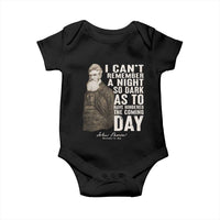 John Brown Baby Onesie I Cannot Remember A Night So Dark As To Have Hindered The Coming Day