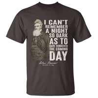 John Brown T Shirt I Cannot Remember A Night So Dark As To Have Hindered The Coming Day