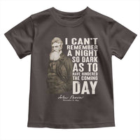 John Brown Toddler T Shirt I Cannot Remember A Night So Dark As To Have Hindered The Coming Day
