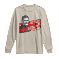 John Brown Long Sleeve Shirt Caution Is Cowardice