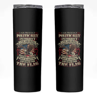 American Patriotism Skinny Tumbler Proudly Politically Incorrect God Bless America Support Troops