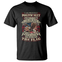 American Patriotism T Shirt Proudly Politically Incorrect God Bless America Support Troops
