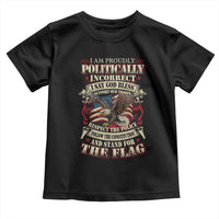 American Patriotism Toddler T Shirt Proudly Politically Incorrect God Bless America Support Troops