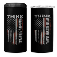 Think While It's Still Legal 4 in 1 Can Cooler Tumbler