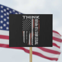 Think While It's Still Legal Protest Sign - Wonder Print Shop