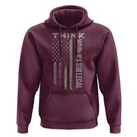 Think While It's Still Legal Hoodie