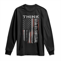 Think While It's Still Legal Long Sleeve Shirt
