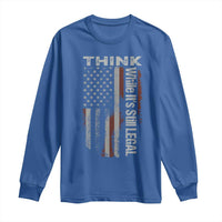Think While It's Still Legal Long Sleeve Shirt