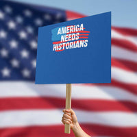 America Needs Historians Protest Sign - Wonder Print Shop