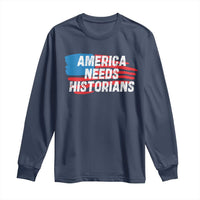 America Needs Historians Long Sleeve Shirt