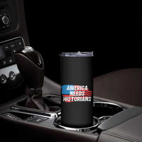 America Needs Historians Skinny Tumbler