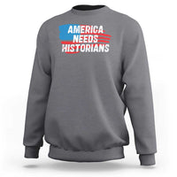 America Needs Historians Sweatshirt