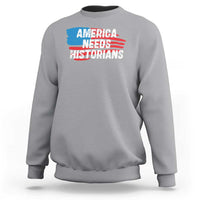America Needs Historians Sweatshirt