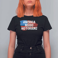 America Needs Historians T Shirt For Women